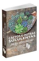 Cactos e outras suculentas para decoração - INSTITUTO PLANTARUM Cactos e outras suculentas para decoração - INSTITUTO PLANTARUM