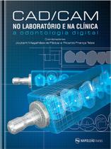 CAD / CAM No Laboratório e na Clínica A odontologia digital