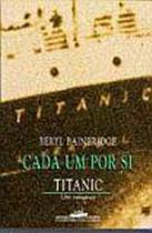 Cada Um Por Si - Titanic, Um Romance - - COMPANHIA DAS LETRAS