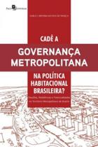 Cadê a governança metropolitana na política habitacional brasileira: desafios, resistências e potencialidades no território metropolitano de Brasília