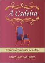 Cadeira, A - Academia Brasileira De Letras - All Print