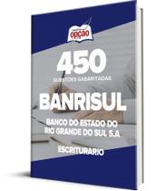 Caderno BANRISUL - Escriturário - 500 Questões Gabaritadas Caderno BANRISUL - Escriturário - 500 Questões Gabaritadas