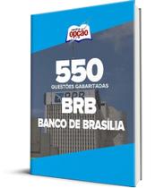 Caderno BRB - 550 Questões Gabaritadas