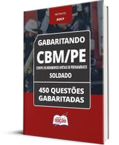 Caderno CBM-PE - Soldado - 450 Questões Gabaritadas Caderno CBM-PE - Soldado - 450 Questões Gabaritadas