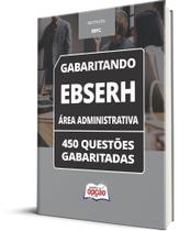 Caderno Concurso EBSERH - Área Administrativa - 450 Questões Gabaritadas
