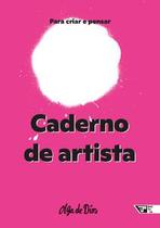 Caderno de Artista: para Criar e Pensar Caderno de Artista: para Criar e Pensar