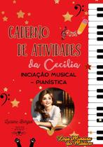 Caderno de atividades da cecília: + de 60 páginas de exercícios de iniciação musical pianística