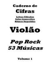 Caderno de Cifras para Violão 53 Músicas Pop/Rock Vol 1