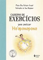 Caderno de exercicios -para praticar o hooponopono - VOZES