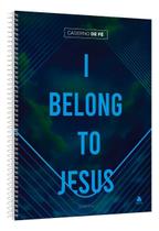 Caderno de Fé - I Belong To Jesus Caderno de Fé - I Belong To Jesus