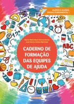 Caderno de formação das equipes de ajuda: alunos e alunas ensino fundamental i