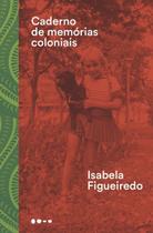Caderno de Memórias Coloniais Caderno de Memórias Coloniais