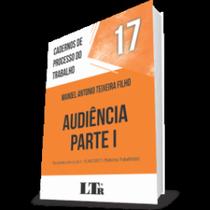 Caderno de Processos do Trabalho: Audiência - N. 17 - LTR