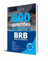 Caderno de Questões BRB - 600 Questões Gabaritadas Caderno de Questões BRB - 600 Questões Gabaritadas