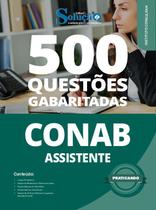 Caderno de Questões CONAB - Assistente- 500 Questões Gabaritadas