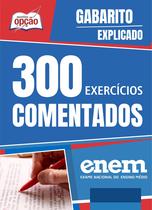 Caderno de Questões ENEM - 300 Exercícios Comentados Caderno de Questões ENEM - 300 Exercícios Comentados