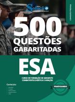 Caderno de Questões ESA - de Formação de Sargento - Combatente/Logística e Aviação - 500 Questões Gabaritadas