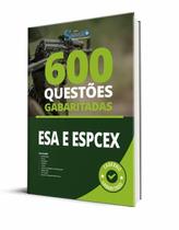 Caderno de Questões ESA e EsPECEX - 600 Questões Gabaritadas