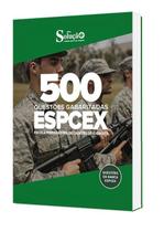 Caderno de Questões ESPCEX - 500 Questões Gabaritadas Caderno de Questões ESPCEX - 500 Questões Gabaritadas