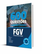 Caderno de Questões FGV - 600 Questões Gabaritadas Caderno de Questões FGV - 600 Questões Gabaritadas