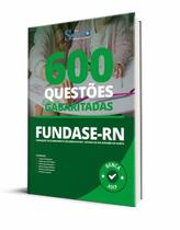 Caderno de Questões FUNDASE-RN - 600 Questões Gabaritadas Caderno de Questões FUNDASE-RN - 600 Questões Gabaritadas