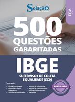 Caderno de Questões IBGE - Supervisor de Coleta e Qualidade (SCQ) - 500 Questões Gabaritadas Caderno de Questões IBGE - Supervisor de Coleta e Qualidade (SCQ) - 500 Questões Gabaritadas