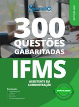 Caderno de Questões IFMS - Assistente em Administração - 300 Questões Gabaritadas Caderno de Questões IFMS - Assistente em Administração - 300 Questões Gabaritadas