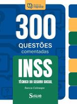 Caderno de Questões INSS - Técnico do Seguro Social - 300 Questões Comentadas