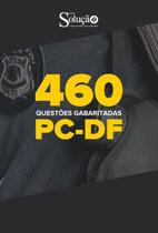 Caderno De Questões Pc-Df 460 Gabaritadas