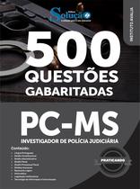 Caderno de Questões PC-MS - Investigador de Polícia Judiciária - 500 Questões Gabaritadas