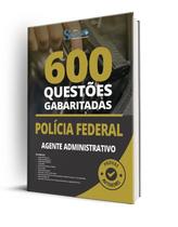 Caderno de Questões PF - Agente Administrativo - 600 Questões Gabaritadas