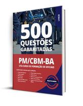 Caderno de Questões PM/CBM-BA - Curso de Formação de Oficiais (CFO) - 500 Questões Gabaritadas