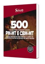 Caderno de Questões PM-MT e CBM-MT - 500 Questões Gabaritadas