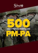 Caderno de Questões PM-PA - 500 Questões Gabaritadas