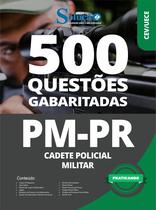 Caderno de Questões PM-PR - Cadete Policial Militar - 500 Questões Gabaritadas