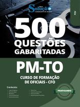 Caderno de Questões PM-TO - de Formação de Oficiais - CFO - 500 Questões Gabaritadas