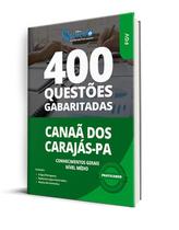 Caderno de Questões Prefeitura de Canaã dos Carajás - PA - Conhecimentos Gerais: Nível Médio - 400 Questões Gabaritadas Caderno de Questões Prefeitura de Canaã dos Carajás - PA - Conhecimentos Gerais: Nível Médio - 400 Questões Gabaritadas