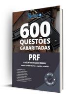 Caderno de Questões PRF - Agente Administrativo - Classe A, Padrão I - 600 Questões Gabaritadas