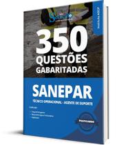 Caderno de Questões SANEPAR - Técnico Operacional - Agente de Suporte - 350 Questões Gabaritadas