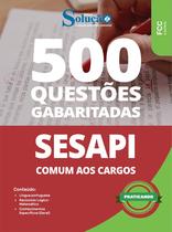 Caderno de Questões Secretaria de Estado da Saúde do Piauí - Comum aos Cargos - 500 Questões Gabaritadas