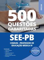 Caderno de Questões SEE-PB - Comum - Professor de Educação Básica IV - 500 Questões Gabaritadas
