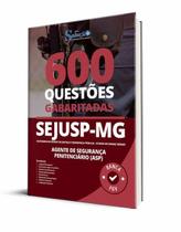 Caderno de Questões SEJUSP-MG - Agente de Segurança Penitenciário (ASP) - 600 Questões Gabaritadas Caderno de Questões SEJUSP-MG - Agente de Segurança Penitenciário (ASP) - 600 Questões Gabaritadas