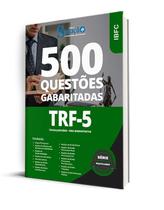 Caderno de Questões TRF-5 - Técnico Judiciário - Área Administrativa - 500 Questões Gabaritadas Caderno de Questões TRF-5 - Técnico Judiciário - Área Administrativa - 500 Questões Gabaritadas