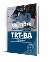Caderno de Questões TRT-BA (Ensino Médio) - 500 Questões Gabaritadas