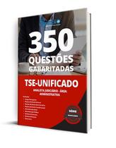 Caderno de Questões TSE Unificado - Analista Judiciário - Área: Administrativa - 350 Questões Gabaritadas