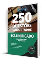 Caderno de Questões TSE Unificado - Analista Judiciário - Área: Apoio Especializado - Especialidade: Arquivologia - 250 Questões Gabaritadas Caderno de Questões TSE Unificado - Analista Judiciário - Área: Apoio Especializado - Especialidade: Arquivologia - 250 Questões Gabaritadas