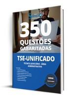 Caderno de Questões TSE Unificado - Técnico Judiciário - Área: Administrativa - 350 Questões Gabaritadas