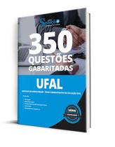 Caderno de Questões UFAL - Assistente em Administração - Técnico Administrativo em Educação (TAE) - 350 Questões Gabaritadas Caderno de Questões UFAL - Assistente em Administração - Técnico Administrativo em Educação (TAE) - 350 Questões Gabaritadas