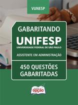 Caderno de Questões UNIFESP - Assistente em Administração - 450 Questões Gabaritadas