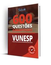 Caderno de Questões VUNESP - 600 Questões Gabaritadas